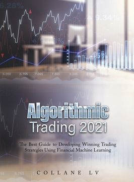 portada Algorithmic Trading 2021: The Best Guide to Developing Winning Trading Strategies Using Financial Machine Learning (en Inglés)