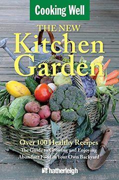 portada The New Kitchen Garden: The Guide to Growing and Enjoying Abundant Food in Your Own Backyard (en Inglés)