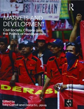 portada Markets and Development: Civil Society, Citizens and the Politics of Neoliberalism (in English)