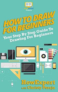 portada How to Draw for Beginners: Your Step by Step Guide to Drawing for Beginners (en Inglés)