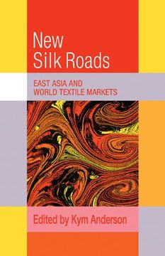 portada The new Silk Roads: East Asia and World Textile Markets (Trade and Development) (en Inglés)