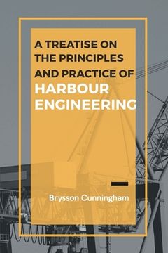 portada A Treatise on the Principles and Practice of Harbour Engineering (en Inglés)