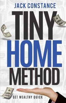 portada Tiny Home Method: Get Wealthy Quick (en Inglés)
