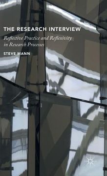 portada The Research Interview: Reflective Practice and Reflexivity in Research Processes