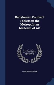 portada Babylonian Contract Tablets in the Metropolitan Museum of Art (en Inglés)