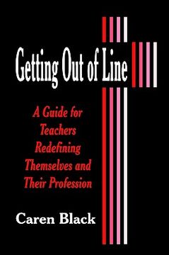 portada getting out of line: a guide for teachers redefining themselves and their profession (en Inglés)