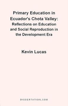 portada primary education in ecuador ` s chota valley: reflections on education and social reproduction in the development era