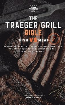 portada The Traeger Grill Bible: Fish VS Meat Vol. 2 (en Inglés)