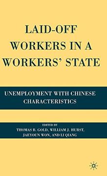 portada Laid-Off Workers in a Workers’ State: Unemployment With Chinese Characteristics (en Inglés)