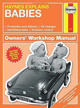 portada Haynes Explains Babies: Production and delivery - Oil changes - Identifying leaks - Emission control (Owners' Workshop Manual)