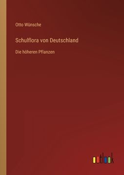 portada Schulflora von Deutschland: Die höheren Pflanzen (en Alemán)