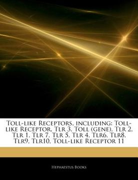 Libro articles on toll-like receptors, including: toll-like receptor, tlr  3, toll (gene), tlr 2, tlr 1, tlr 7, tlr 5, tlr 4, tlr6, tlr8, tlr9, tlr10,  toll-l, hephaestus books, ISBN 9781243259677. Comprar en Buscalibre