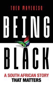 portada Being Black: A South African Story That Matters (en Inglés)