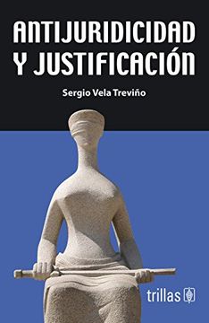 portada Antijuridicidad y Justificación (in Spanish)