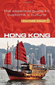 Hong Kong - Culture Smart! The Essential Guide to Customs &