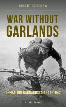 portada War Without Garlands: Operation Barbarossa 1941-1942 (en Inglés)