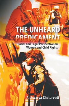 portada The Unheard Predicament: Social And Legal Perspective Women And Child Rights (en Inglés)