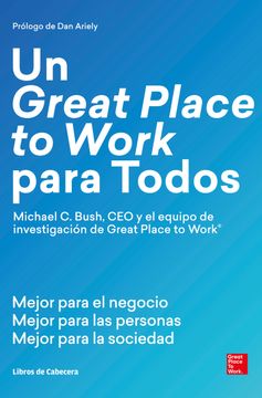 portada Un Great Place  to Work Para Todos: Mejor Para el Negocio, Mejor Para las Personas y Mejor Para la Sociedad (Temáticos)