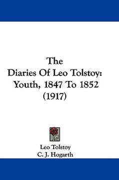 portada the diaries of leo tolstoy: youth, 1847 to 1852 (1917) (en Inglés)