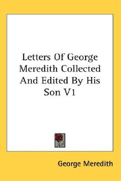 portada letters of george meredith collected and edited by his son v1 (in English)