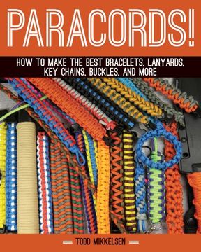 portada Paracord! How to Make the Best Bracelets, Lanyards, key Chains, Buckles, and More (en Inglés)