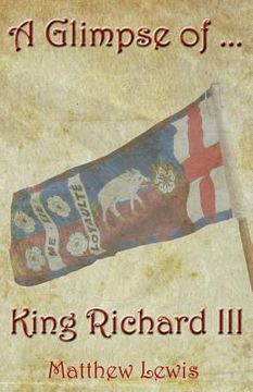 portada A Glimpse Of King Richard III (en Inglés)