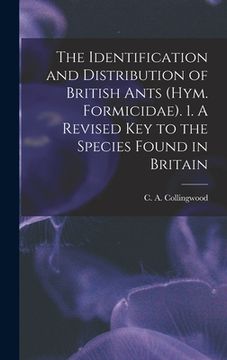 portada The Identification and Distribution of British Ants (Hym. Formicidae). 1. A Revised key to the Species Found in Britain (en Inglés)