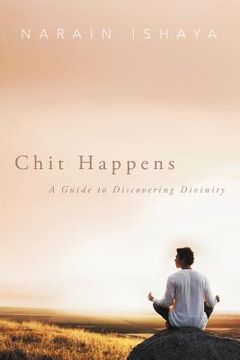 portada chit happens: a guide to discovering divinity (en Inglés)