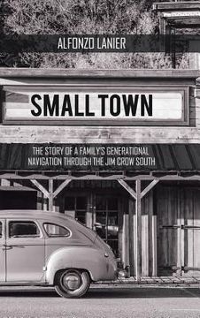 portada Small Town: The Story of a Family'S Generational Navigation Through the Jim Crow South (en Inglés)