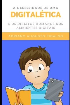 portada A necessidade de uma digitalética e os direitos humanos nos ambientes digitais.: Ética Digital. (in Portuguese)
