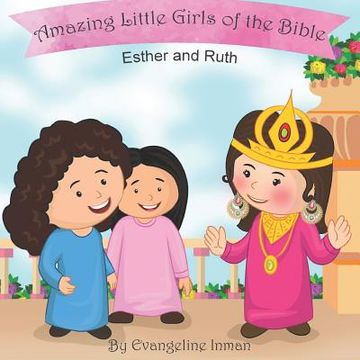 portada Esther and Ruth: Amazing Little Girls of the Bible (en Inglés)