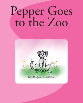 portada Pepper Goes to the Zoo: A Book About my Dog (en Inglés)