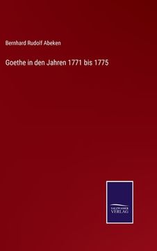 portada Goethe in den Jahren 1771 bis 1775 (en Alemán)