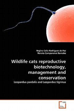 portada wildlife cats reproductive biotechnology, management and conservation (en Inglés)