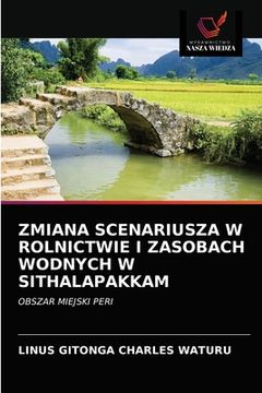 portada Zmiana Scenariusza W Rolnictwie I Zasobach Wodnych W Sithalapakkam (in Polaco)