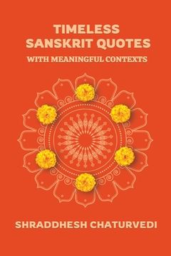 portada Timeless Sanskrit Quotes: With Meaningful Contexts (en Inglés)