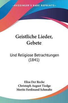 portada Geistliche Lieder, Gebete: Und Religiose Betrachtungen (1841) (en Alemán)