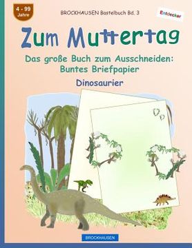 portada BROCKHAUSEN Bastelbuch Bd. 3 - Zum Muttertag: Das große Buch zum Ausschneiden - Buntes Briefpapier (en Alemán)