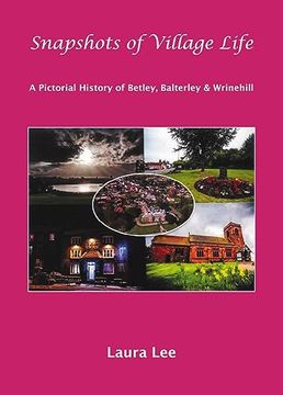 portada Snapshots of Village Life: A Pictorial History of Betley, Balterley and Wrinehill (en Inglés)
