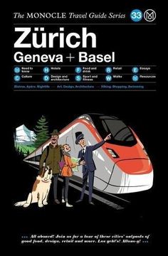 portada The Monocle Travel Guide to Zürich Geneva + Basel: The Monocle Travel Guide Series (en Inglés)
