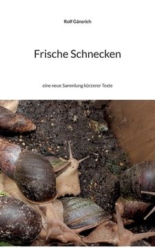 portada Frische Schnecken: eine neue Sammlung kürzerer Texte (in German)