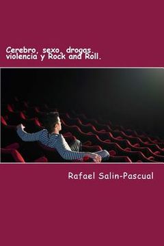 Ceebro, sexo, drogas. violencia y Rock and Roll.: Los mitos y prejuicios que pesan sobre nosotros y el funcionamiento instintivo del cerebro. (in Spanish)