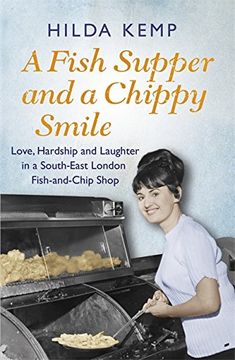 portada A Fish Supper and a Chippy Smile: Love, Hardship and Laughter in a South East London Fish-and-Chip Shop