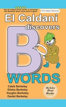 portada El Caldani Discovers B Words (Berkeley Boys Books - El Caldani Missions) (en Inglés)