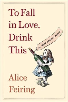 portada To Fall in Love, Drink This: A Wine Writer'S Memoir (en Inglés)