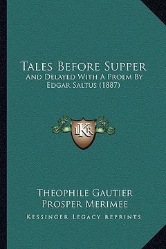 portada tales before supper: and delayed with a proem by edgar saltus (1887) (en Inglés)