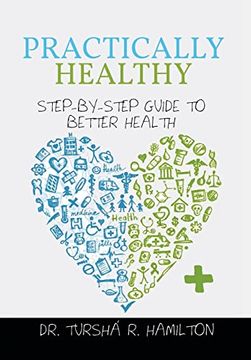 portada Practically Healthy: Step-By-Step Guide to Better Health (en Inglés)