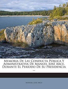 portada Memoria de las Conducta Pública y Administrativa de Manuel José Arce, Durante el Período de su Presidencia. (in Spanish)