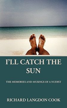 portada i'll catch the sun: the memoirs and musings of a nudist