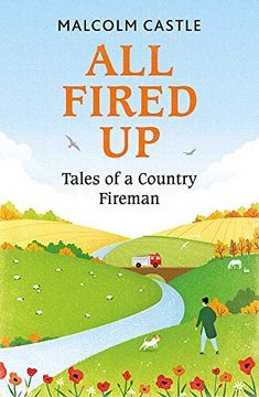 portada All Fired Up: Tales of a Country Fireman (en Inglés)